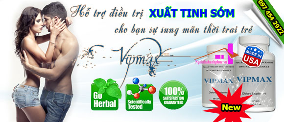 VIPMAX USA ĐIỀU TRỊ XUẤT TINH SỚM VIPMAX USA ĐIỀU TRỊ XUẤT TINH SỚM